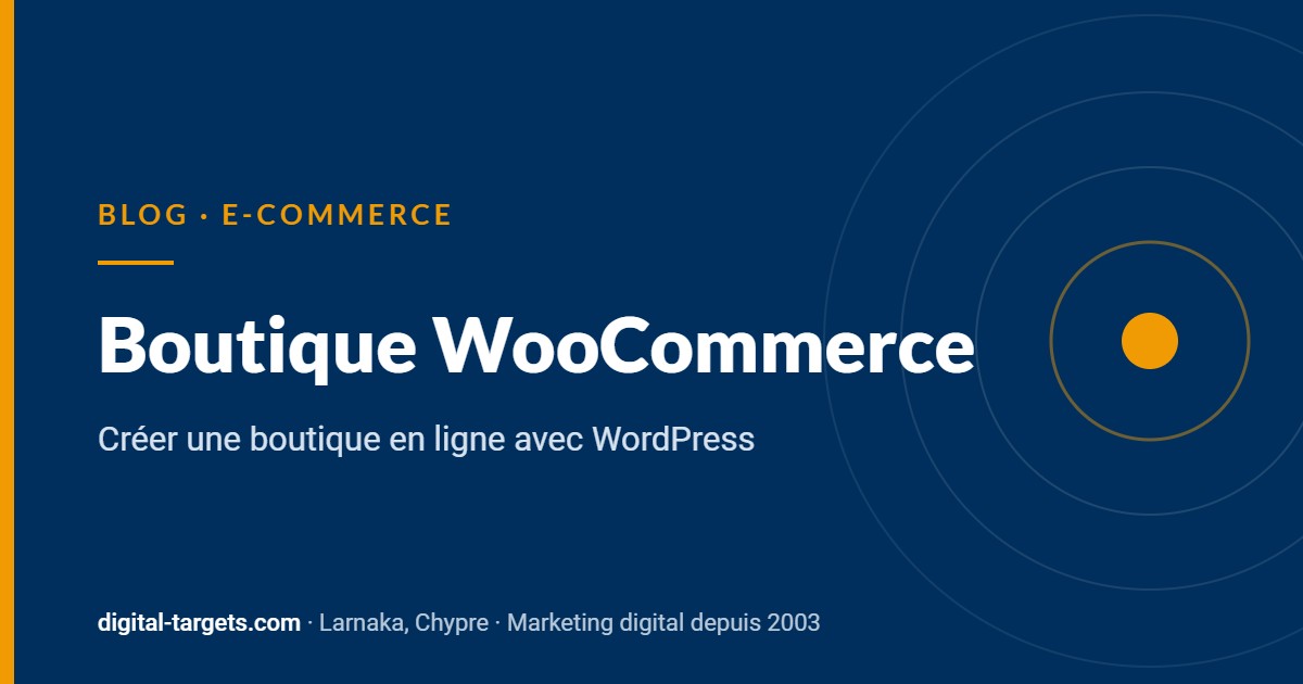 Boutique WooCommerce : créer une boutique en ligne avec WordPress – Blog Digital Targets