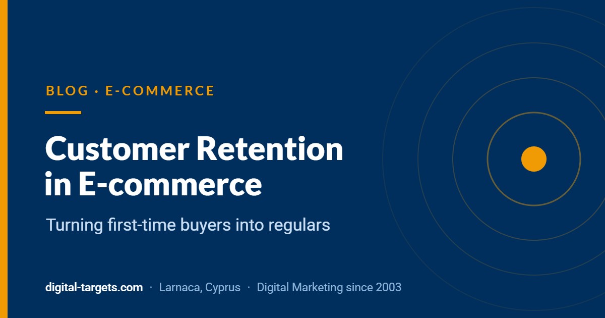 Customer Retention in E-commerce: How to Turn First-Time Buyers into Regular Customers