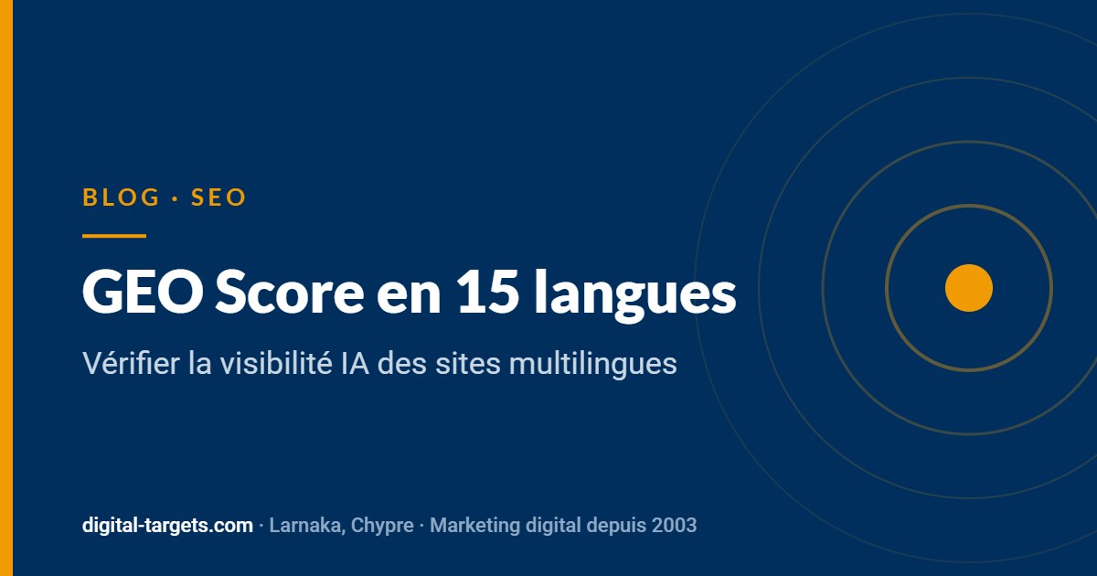 GEO Score en 15 langues : vérifier la visibilité IA des sites multilingues – Blog Digital Targets