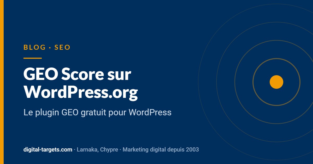 GEO Score sur WordPress.org : le plugin GEO gratuit pour WordPress – Blog Digital Targets