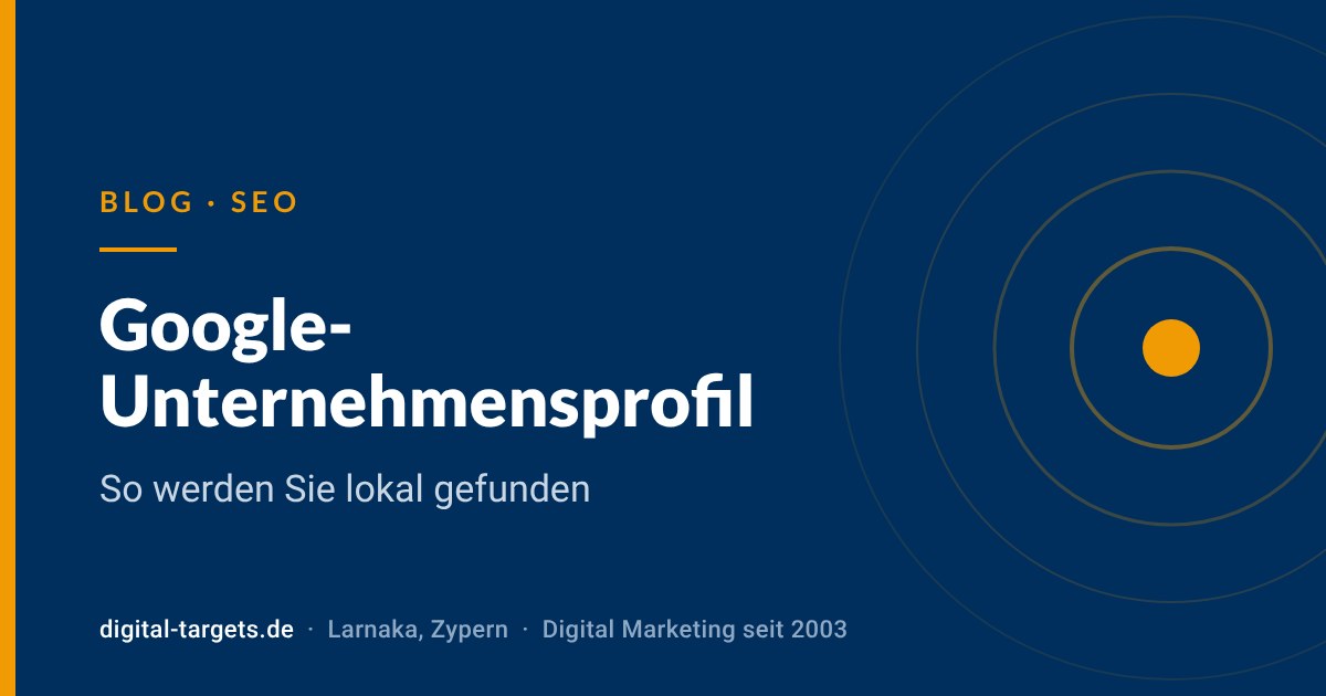 Google-Unternehmensprofil: So werden Sie lokal gefunden