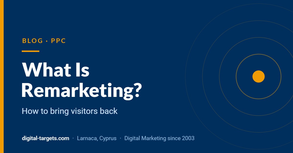 What Is Remarketing? how to bring visitors back – Digital Targets Blog